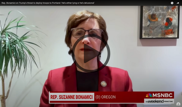 MSNBC: Rep. Bonamici on Trump’s threat to deploy troops to Portland: 'He’s either lying or he’s delusional'