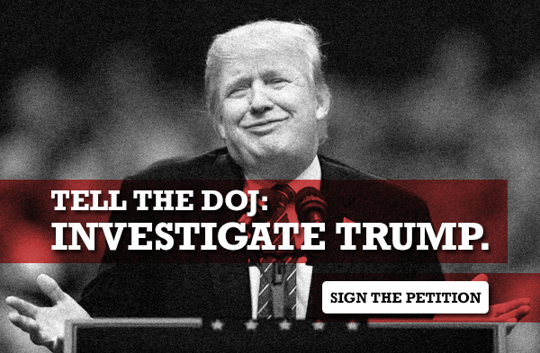 Tell the DOJ to investigate Trump. Sign the petition.